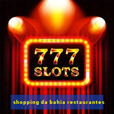 shopping da bahia restaurantes